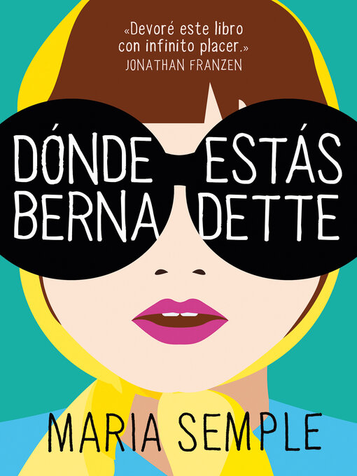 Title details for Dónde estás, Bernadette by Maria Semple - Available